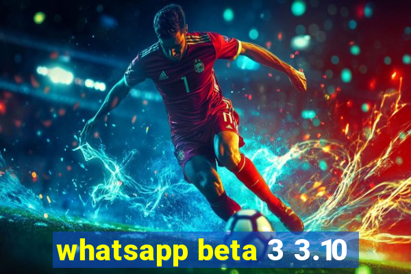 whatsapp beta 3 3.10